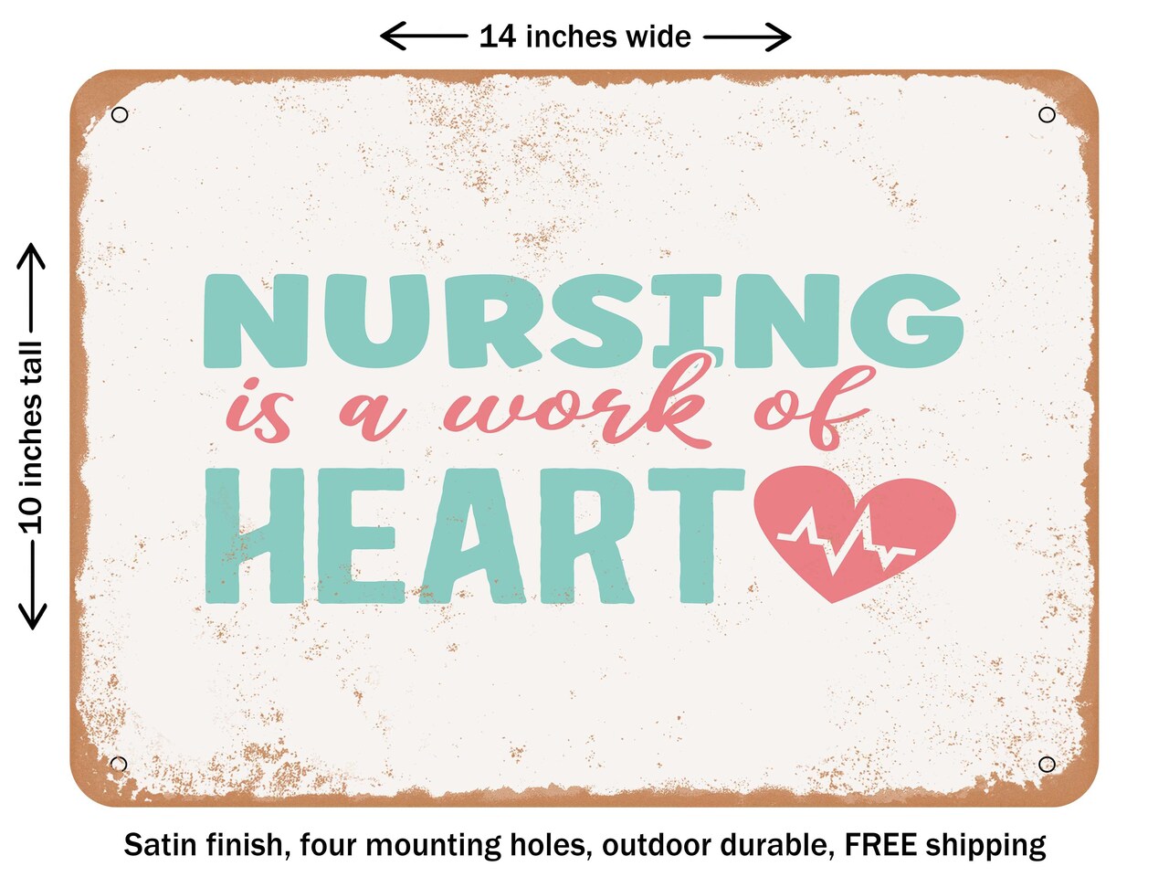 DECORATIVE METAL SIGN - Nursing is a Work of Heart - Vintage Rusty Look